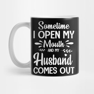 Sometime I Open My Mouth And My Husband Comes Out Happy Summer Father Parent July 4th Day Mug